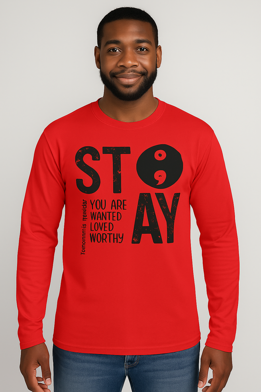 Stay. You are wanted. You are worthy.